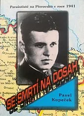 Se smrtí na dosah - Parašutisté na Přerovsku v roce 1941