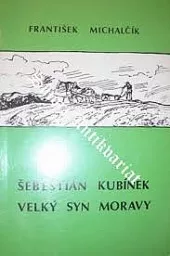 Šebestián Kubínek, velký syn Moravy
