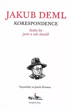 Sedm let jsem u vás sloužil: Vzpomínky na Josefa Floriana