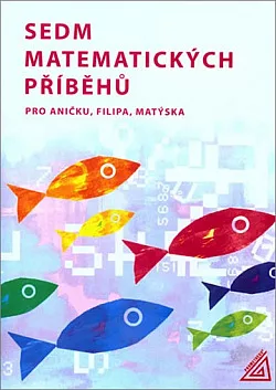 Sedm matematických příběhů pro Aničku, Filipa, Matýska