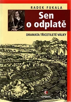 Sen o odplatě: Dramata třicetileté války