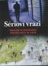 Sérioví vrazi. Odhalení nejznámějších případů vražd na světě