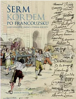 Šerm kordem po francouzsku jako vznešené umění a zábava šlechty