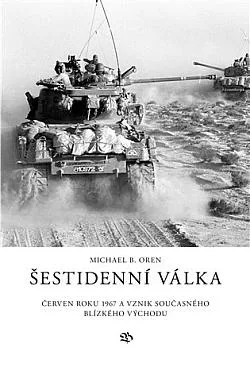 Šestidenní válka: Červen roku 1967 a vznik současného Blízkého východu