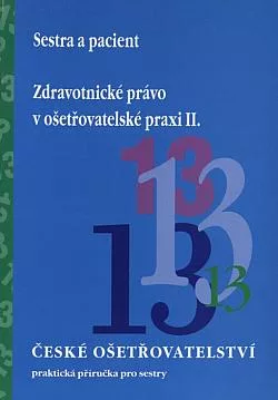 Sestra a pacient (komunikace v praxi) / Zdravotnické právo v ošetřovatelské praxi II.