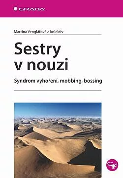 Sestry v nouzi: syndrom vyhoření, mobbing, bossing