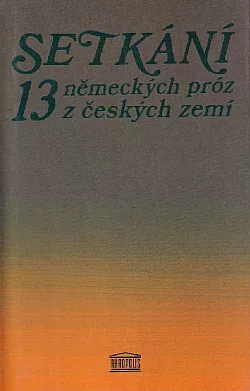 Setkání: 13 německých próz z českých zemí