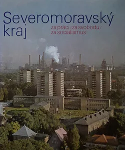 Severomoravský kraj za práci/ za svobodu/ za socialismus