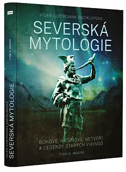Severská mytologie: Bohové, hrdinové, netvoři a legendy starých Vikingů