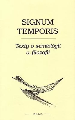 Signum temporis: Texty o semiológii a filozofii