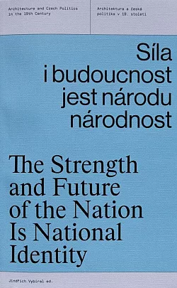 Síla i budoucnost jest národu národnost / The stregth and future of the nation is national identity