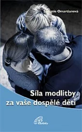 Síla modlitby za vaše dospělé děti