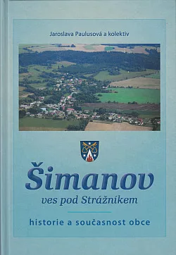 Šimanov, ves pod Strážníkem: Historie a současnost obce