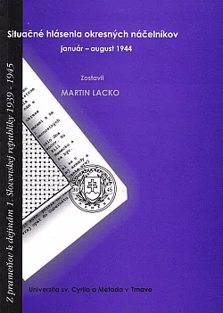 Situačné hlásenia okresných náčelníkov: január–august 1944