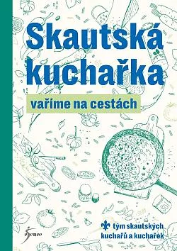 Skautská kuchařka: Vaříme na cestách