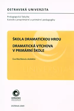 Škola dramatickou hrou – Dramatická výchova v primární škole