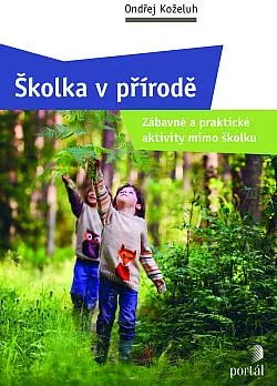 Školka v přírodě: Zábavné a praktické aktivity mimo školku