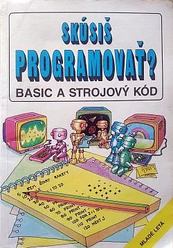 Skúsiš programovať? - Basic a strojový kód