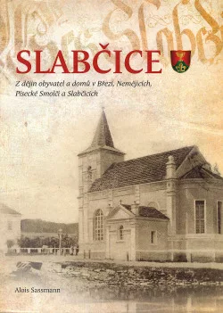 Slabčice: Z dějin obyvatel a domů v Březí, Nemějicích, Písecké Smolči a Slabčicích