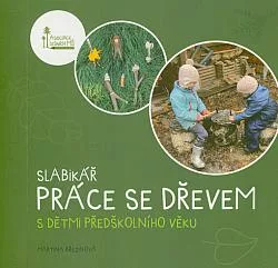 Slabikář práce se dřevem s dětmi předškolního věku
