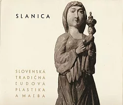 Slanica: Slovenská tradičná ľudová plastika a maľba