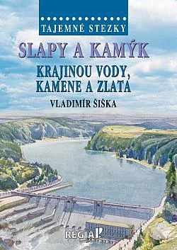Slapy a Kamýk: Krajinou vody, kamene a zlata