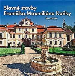 Slavné stavby Františka Maximiliána Kaňky