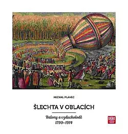 Šlechta v oblacích: Balony a vzducholodě 1790-1914