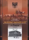 Slezský konzulát v Praze. Od Slezanu ke Slezskému kulturnímu ústavu 1906-1945