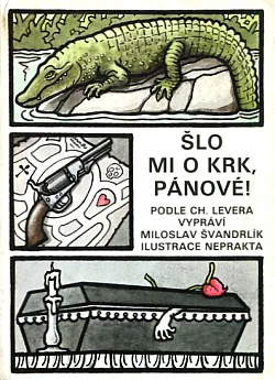 Šlo mi o krk, pánové
