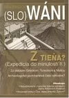 (Slo)wáni z tieňa? (Expedícia do minulosti II.)