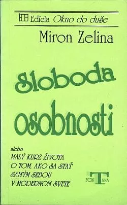 Sloboda osobnosti alebo Malý kurz kvality života o tom, ako sa stať samým sebou v modernom svete
