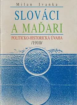 Slováci a Maďari: Politicko-historická úvaha (1910)