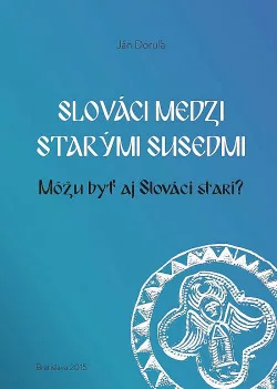 Slováci medzi starými susedmi: Môžu byť aj Slováci starí?