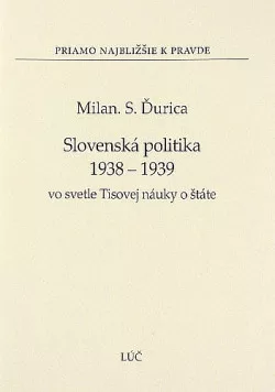 Slovenská politika 1938 - 1939 vo svetle Tisovej náuky o štáte