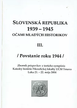Slovenská republika 1939-1945 očami mladých historikov III.  / Povstanie roku 1944 /