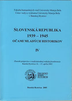 Slovenská republika 1939-1945 očami mladých historikov IV.