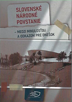 Slovenské národné povstanie – medzi minulosťou a odkazom pre dnešok
