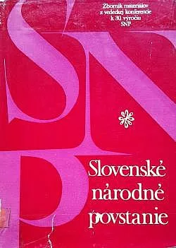Slovenské národné povstanie: Zborník materiálov z vedeckej konferencie k 30. výročiu SNP