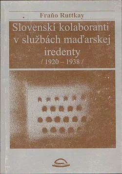 Slovenskí kolaboranti v službách maďarskej iredenty / 1920-1938 /