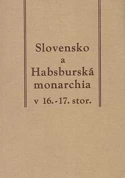 Slovensko a Habsburská monarchia v 16.-17. stor.