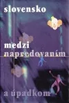 Slovensko medzi napredovaním a úpadkom