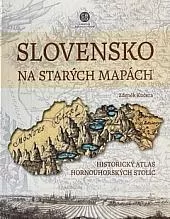 Slovensko na starých mapách: Atlas hornouhorských stolíc