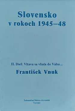 Slovensko v rokoch 1945-1948 - II. Diel: Vltava sa vliala do Váhu