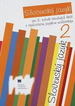 Slovenský jazyk pre 2. ročník stredných škôl s vyučovacím jazykom maďarským