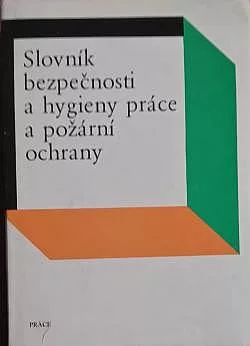 Slovník bezpečnosti a hygieny práce a požární ochrany
