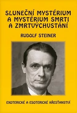 Sluneční mystérium a mystérium smrti a zmrtvýchvstání: Exoterické a esoterické křesťanství