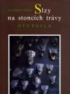Slzy na stoncích trávy Oty Pavla