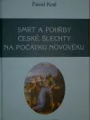 Smrt a pohřby české šlechty na počátku novověku.