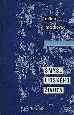 Smysl lidského života: Studie k filosofii člověka